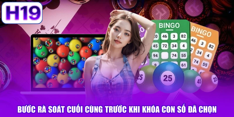 Bước rà soát cuối cùng trước khi khóa con số đã chọn