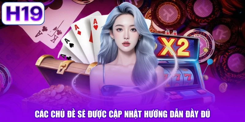 Các chủ đề sẽ được cập nhật hướng dẫn đầy đủ