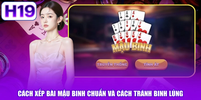 Cách Xếp Bài Mậu Binh Chuẩn Và Cách Tránh Binh Lủng