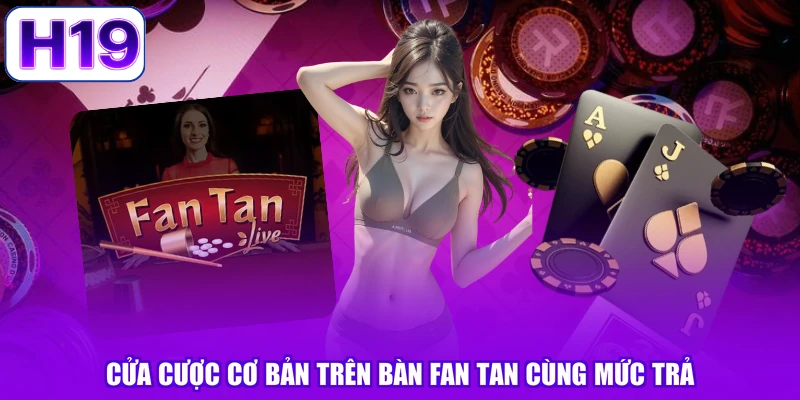 Cửa cược cơ bản trên bàn fan tan cùng mức trả