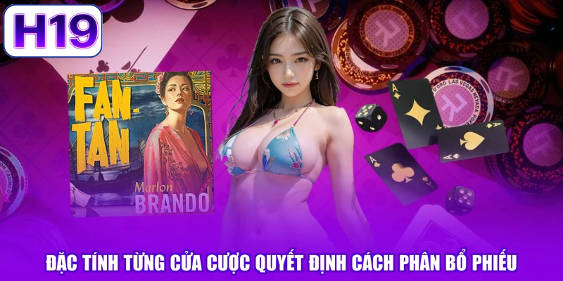 Đặc tính từng cửa cược quyết định cách phân bổ phiếu