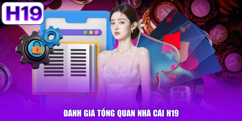 Đánh giá tổng quan nhà cái H19