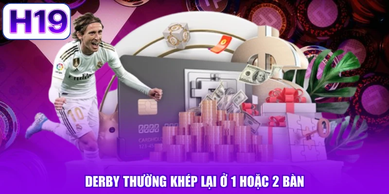 Derby thường khép lại ở 1 hoặc 2 bàn