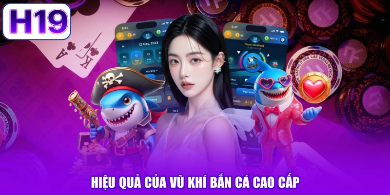 Hiệu quả của vũ khí bắn cá cao cấp