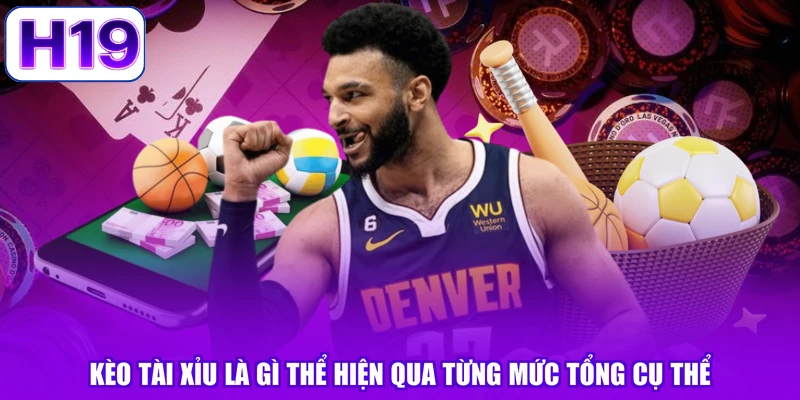 Kèo tài xỉu là gì thể hiện qua từng mức tổng cụ thể