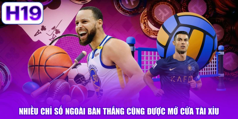 Nhiều chỉ số ngoài bàn thắng cũng được mở cửa tài xỉu