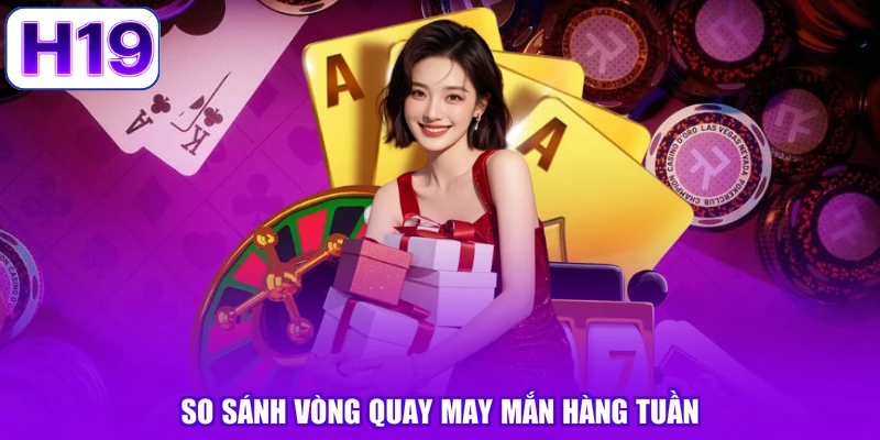 So sánh vòng quay may mắn hàng tuần